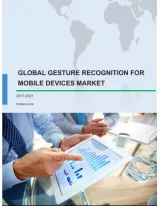 Global Gesture Recognition for Mobile Devices Market 2017-2021